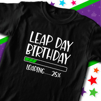 Feb 29th Leap Day Birthday 25% Loading Leap Year T-Shirt