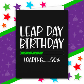Feb 29th Leap Day Birthday 50% Loading Leap Year Card