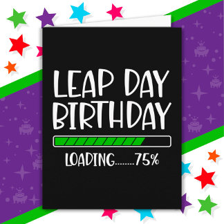 Feb 29th Leap Day Birthday 75% Loading Leap Year Card
