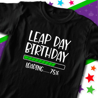 Feb 29th Leap Day Birthday 75% Loading Leap Year T-Shirt