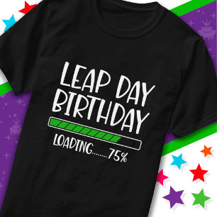 Feb 29th Leap Day Birthday 75% Loading Leap Year T-Shirt