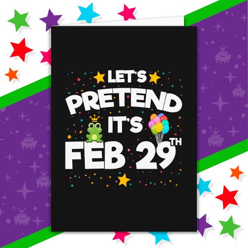 Feb 29th Leap Day Lets Pretend Leap Year Birthday Card