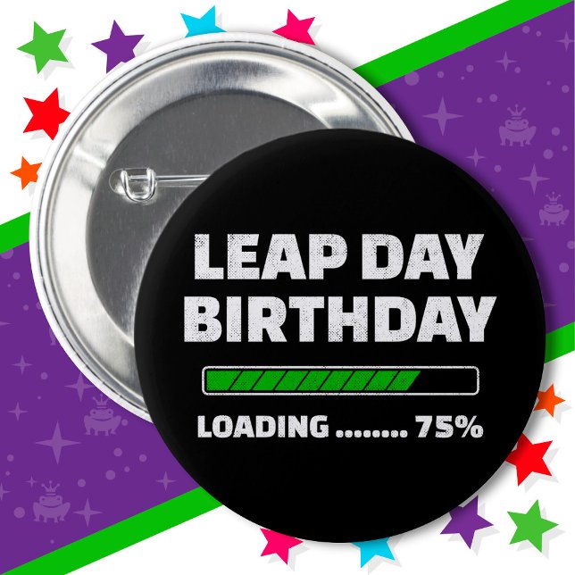 Feb 29th Leap Year Birthday 75% Loading Leap Day Button (Creator Uploaded)