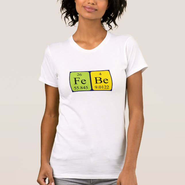 Febe periodic table name shirt (Front)