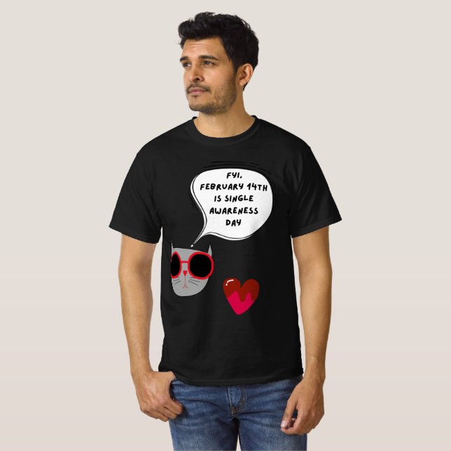 February 14th is Single Awareness Day T-Shirt (Front Full)