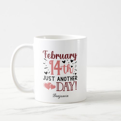 February 14th Just Another Day Anti Valentines Coffee Mug