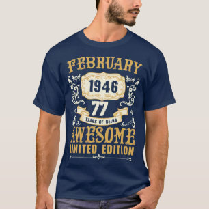 February 1946 77 Years Of Being Awesome Limited Ed T-Shirt