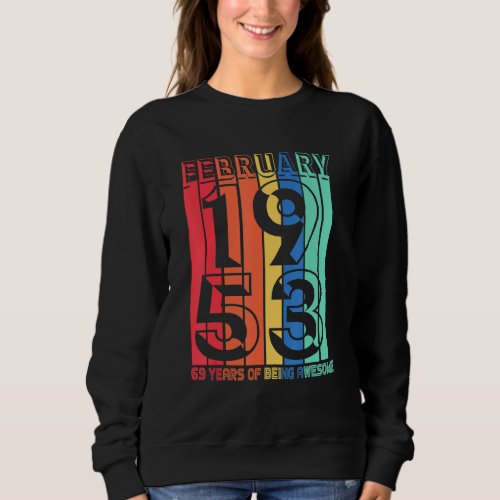 February 1953 69 Years Of Being Awesome Vintage 69 Sweatshirt
