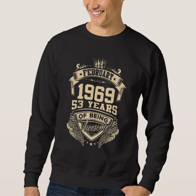 February 1969 53 Years Of Being Awesome Sweatshirt (Front)
