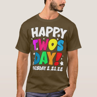 February 22nd 2022 22222 Happy Twosday Tuesday 22 T-Shirt