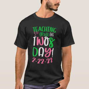 February 22Nd 2022 Teaching 5Th Grade On Twosday 2 T-Shirt