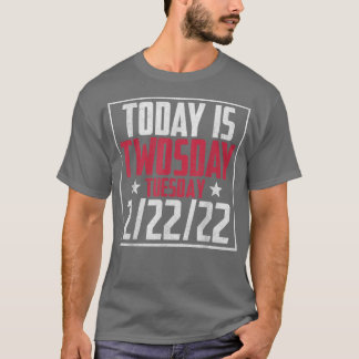 February 2nd 2022 22222 Happy Twosday 2022 2s Day T-Shirt