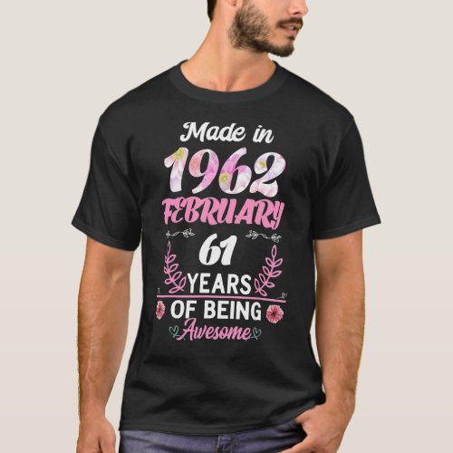 February Flower Made In 1962 61 Years Of Being Awe T_Shirt