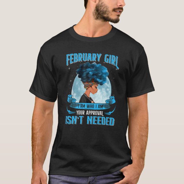 February Girl Black Queen I Am Who Curly African B T-Shirt (Front)
