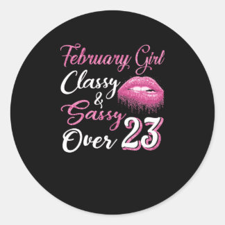 February Girl Classy & Sassy Over 23 Classic Round Sticker