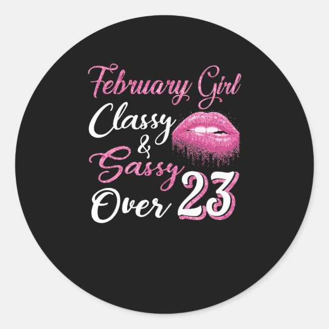 February Girl Classy & Sassy Over 23 Classic Round Sticker (Front)