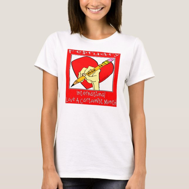 February:International Love A Cartoonist T-shirt (Front)