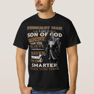 February Man Son Of God Stronger Than You Believe T-Shirt