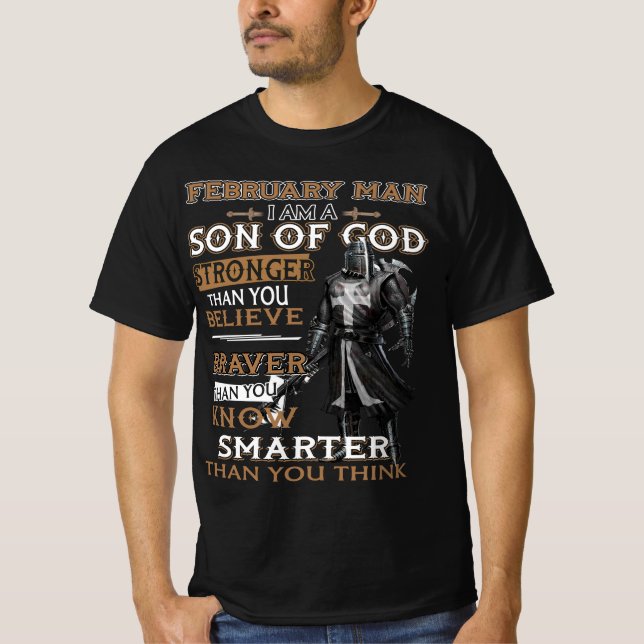 February Man Son Of God Stronger Than You Believe T-Shirt (Front)