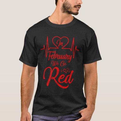 February We Go Red American Heart Disease Awarenes T_Shirt