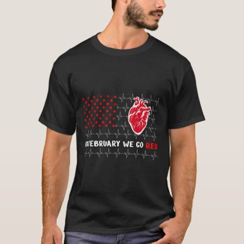 February We Go Red Heart Disease Awareness America T_Shirt