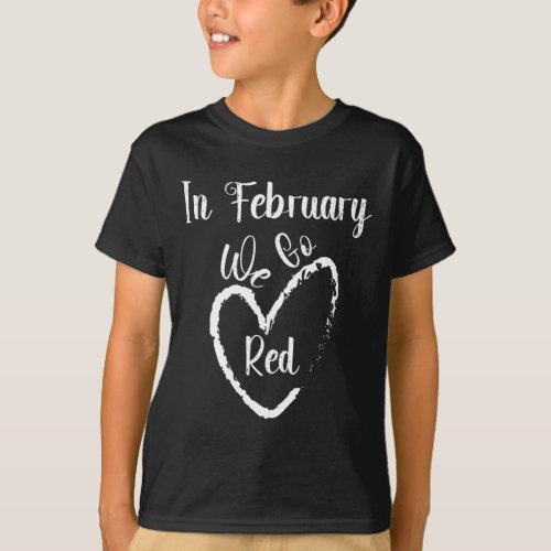 February We Go Red Heart Disease Awareness Support T_Shirt