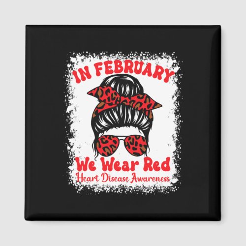 February We Wear Red Heart Disease Awareness Messy Magnet