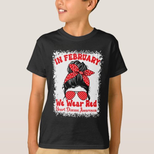 February We Wear Red Heart Disease Awareness Messy T_Shirt