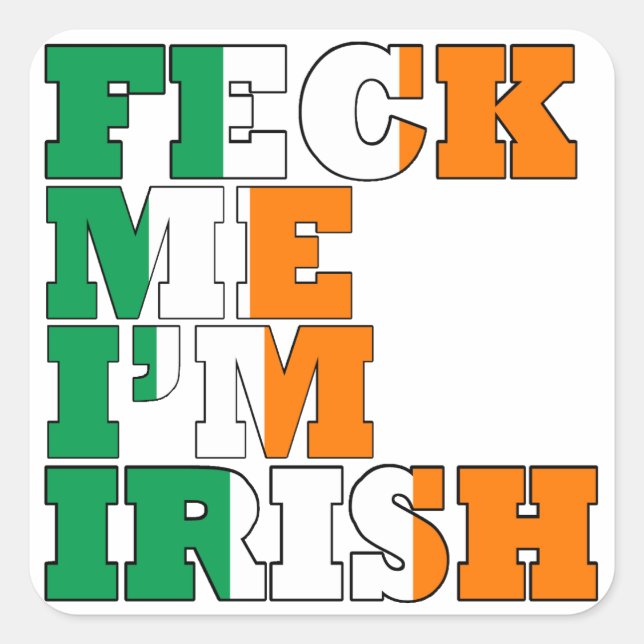 Feck me I'm drunk St Pats Square Sticker (Front)