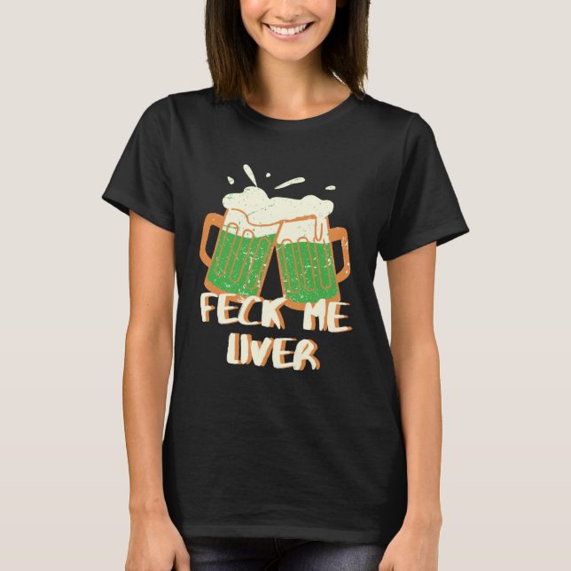 Feck Me Liver T-Shirt (Front)