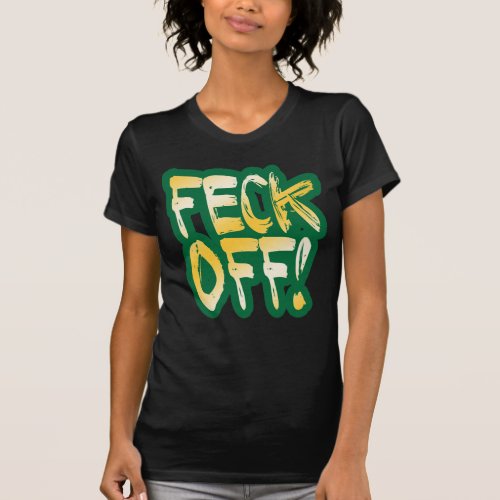 Feck Off T_Shirt