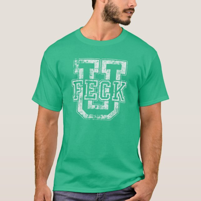 Feck U Funny St Patrick's Day T-Shirt (Front)