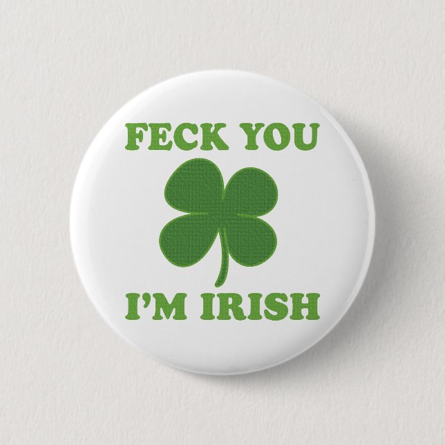 Feck You Im Irish Button (Front)