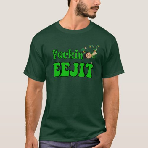 feckin eejit funny Irish St Patricks T_Shirt