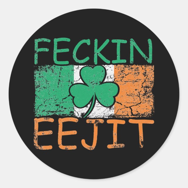 Feckin Eejit Ireland Irish Slang flag Ireland Classic Round Sticker (Front)