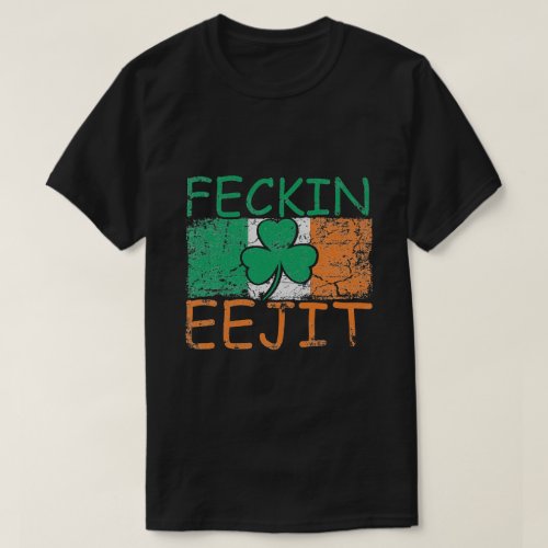 Feckin Eejit Ireland Irish Slang flag Ireland T_Shirt