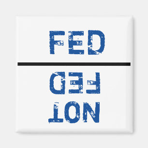 FED OR NOT FED MAGNET FOR PETS