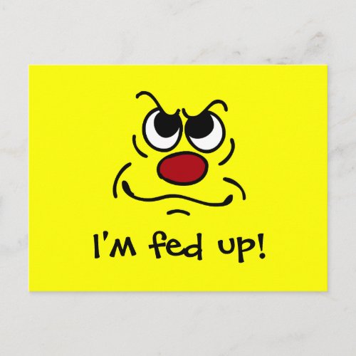 Fed Up Face Grumpey Postcard
