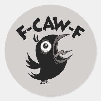 Fed Up Foul-Mouthed Crow Screaming F-CAW-F Classic Round Sticker