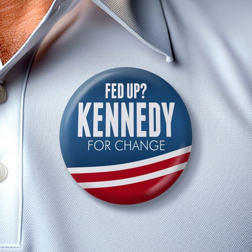 Fed up _ Robert F Kennedy for change 2024 Button