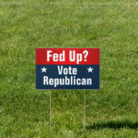 Fed Up Vote Republican Political Conservative Sign