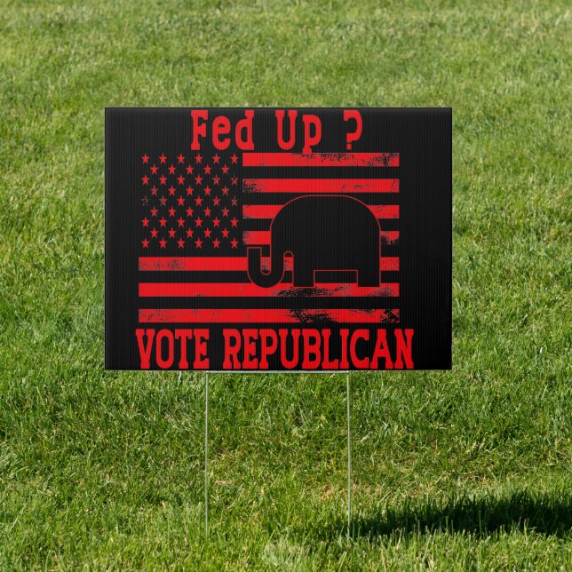 Fed Up Votes Red REPUBLICAN Election  Sign (Insitu)