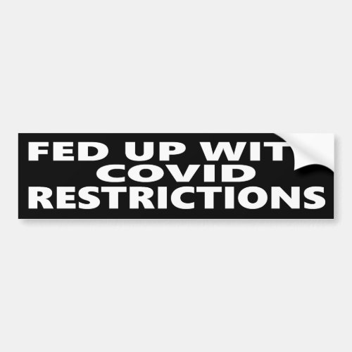 Fed Up With Covid Restrictions Bumper Sticker