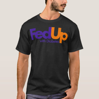 Fed Up with Diabetes Funny  T-Shirt