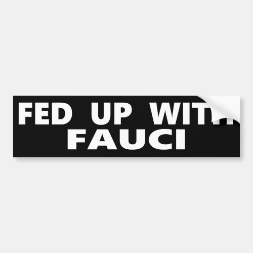 Fed Up With Fauci Bumper Sticker