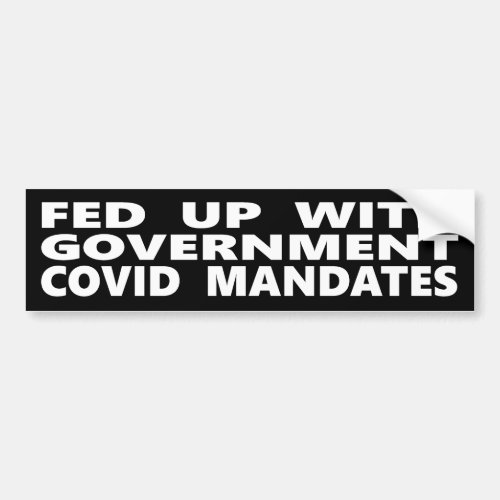 Fed Up With Government Covid Mandates Bumper Sticker