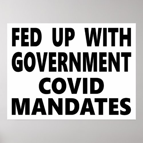 Fed Up With Government Covid Mandates Poster