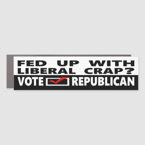Fed Up With Liberal Crap  Vote Republican Car Magnet