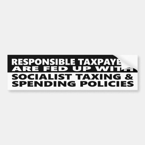 Fed Up With Socialist Taxing And Spending Policies Bumper Sticker