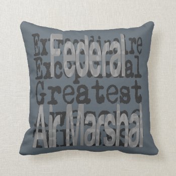 Federal Air Marshal Extraordinaire Throw Pillow by Graphix_Vixon at Zazzle